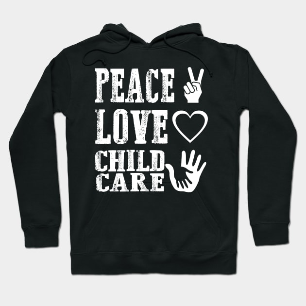 Peace Love Childcare Hoodie by Carolina Cabreira